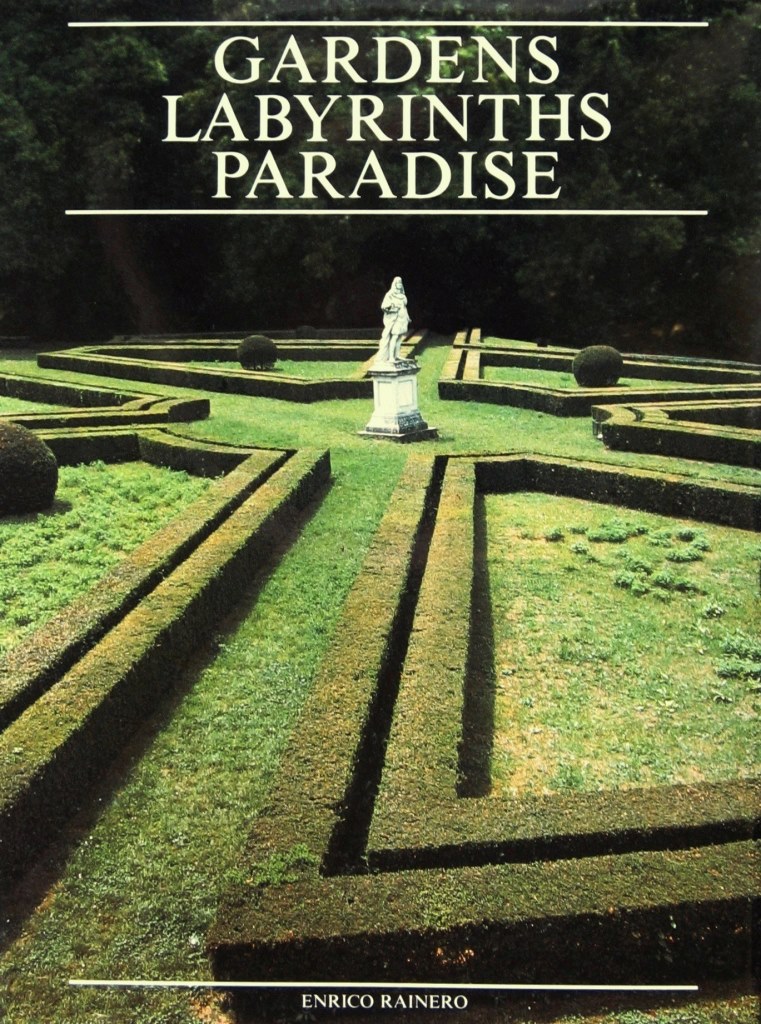 Gardens Labyrinths Paradise – Enrico Rainero